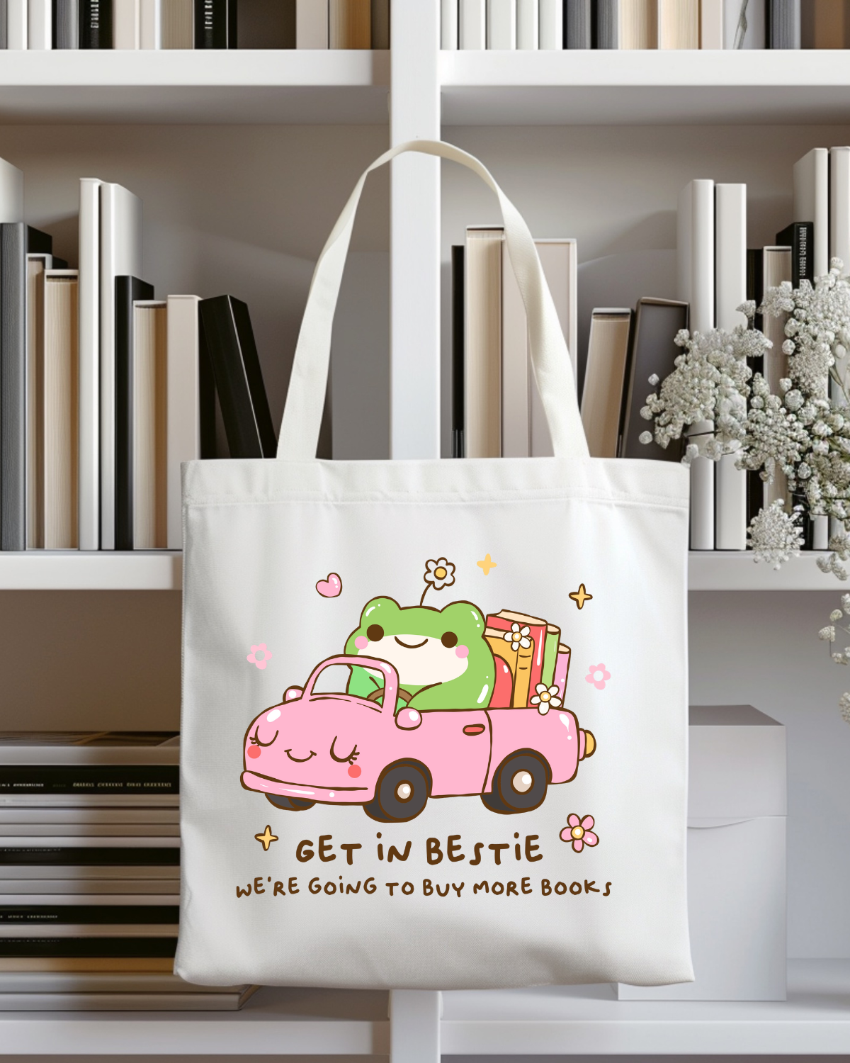 Get in Bestie We're Going to Buy More Books Tote Bag