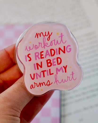 My Workout is Reading in Bed Until My Arms Hurt Pretty Pop | Kindle E-Reader Grip | MagSafe Grip | Kindle | Tablet | Phone