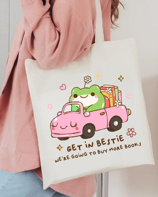 Get in Bestie We're Going to Buy More Books Tote Bag