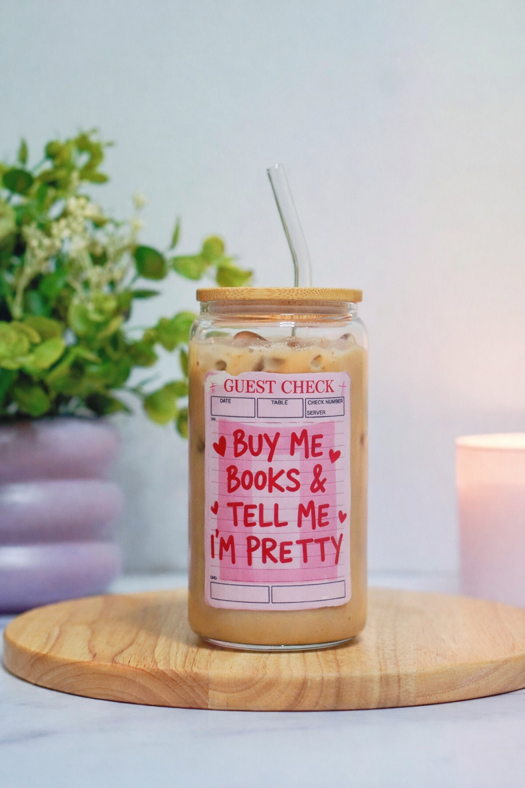 Buy Me Books & Tell Me I'm Pretty Iced Coffee Glass