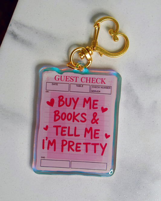 Buy Me Books & Tell Me I’m Pretty Iridescent Acrylic Keychain